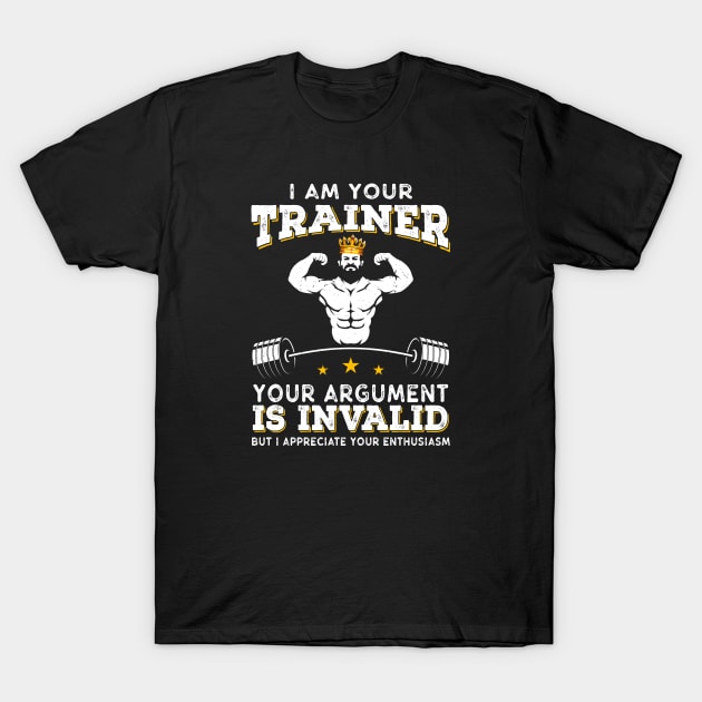 I Am Your Trainer Funny Personal Trainer fitness gym athletic Gift T-Shirt by Herotee